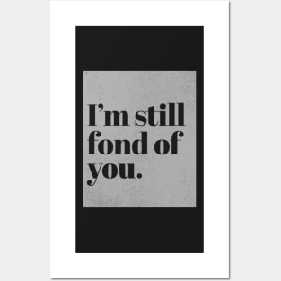 Im still fond of You. (Grey) Posters and Art